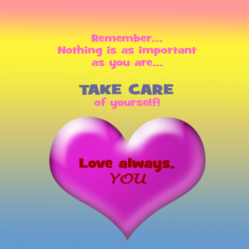 Take this love. Открытки take Care of you. Take Care of yourself. Take Care of yourself my Love. Take my Love картинка.